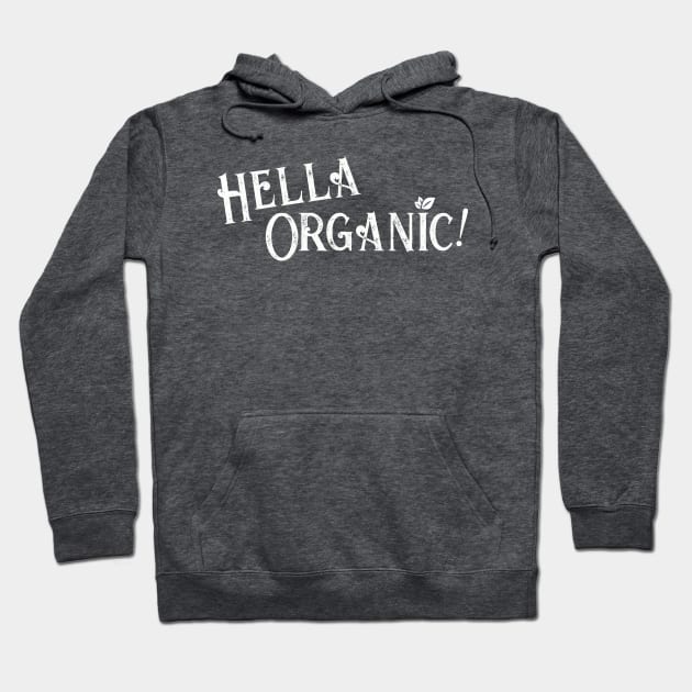 Hella Organic! Hoodie by Pochaloca